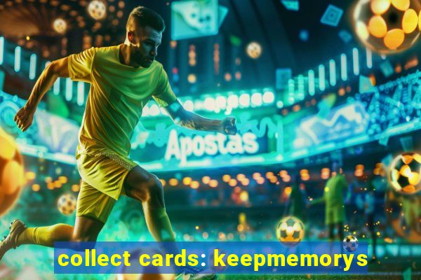 collect cards: keepmemorys